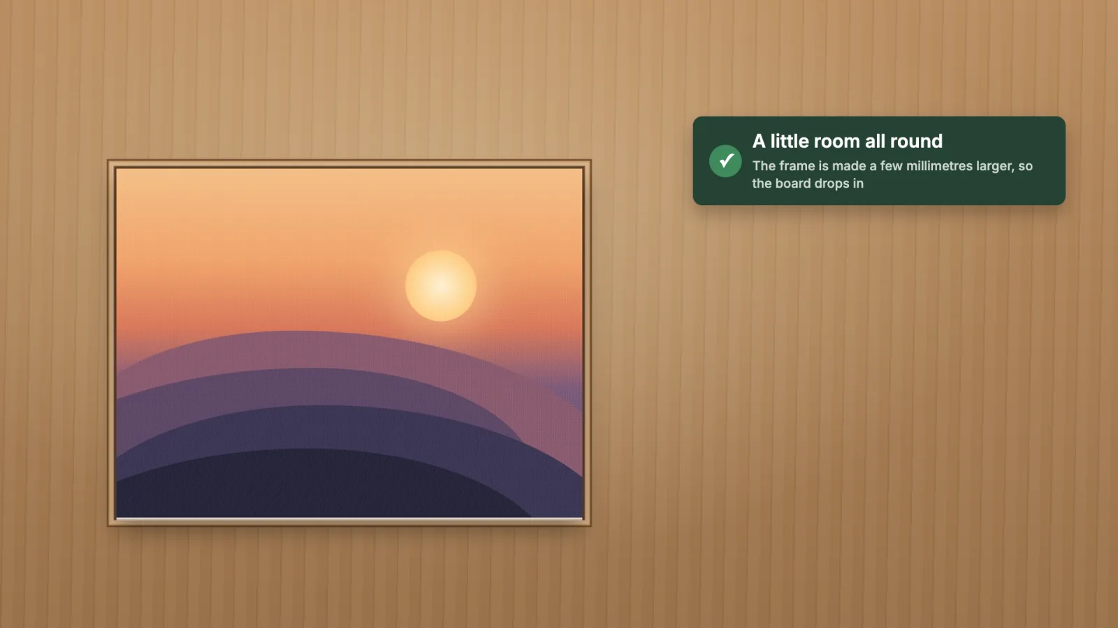 The board in the recess, with the slim edge of the frame round it.