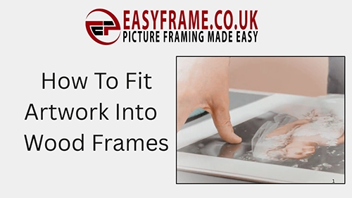 How To.. Fit Artwork in a Wood Frame