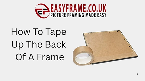 How To... Tape Up The Back Of A Frame