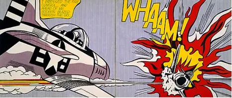 Whaam! is the piece for which Lichtenstein is probably the most famous. You can see it, as I write, hanging in the Tate. An unframed print bought there (see https://shop.tate.org.uk/lichtenstein-whaam-unframed-print/14089.html) will set you back just 20.